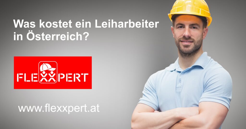 Kosten Leiharbeiter Was kostet ein Leiharbeiter in Österreich? (2026 Update)